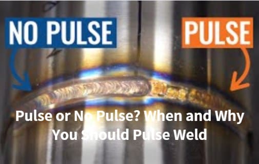 Pulse or No Pulse - When and Why You Should Pulse Weld.jpg